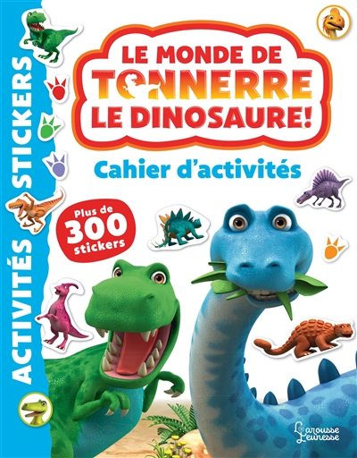 Le monde de Tonnerre le dinosaure ! : cahier d'activités