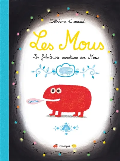 Les Mous : les fabuleuses aventures des Mous