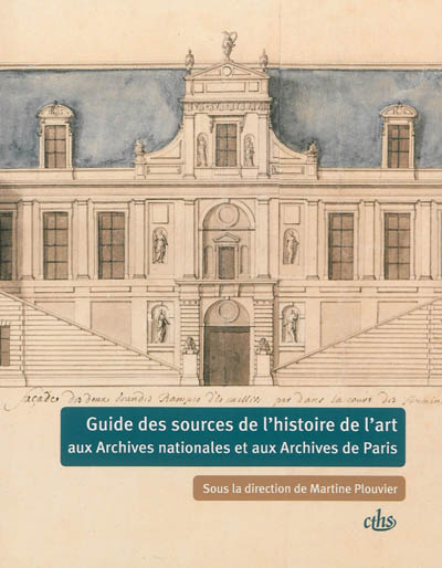 Guide des sources de l'histoire de l'art aux Archives nationales et aux Archives de Paris