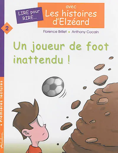 Les histoires d'Elzéard. Vol. 2. Un joueur de foot inattendu !