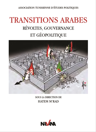 Transitions arabes : révoltes, gouvernance et géopolitique
