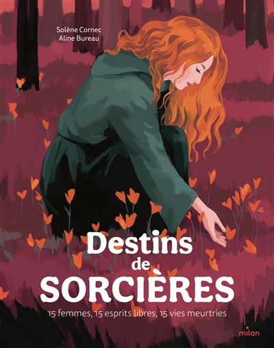 Destins de sorcières : 15 femmes, 15 esprits libres, 15 vies meurtries