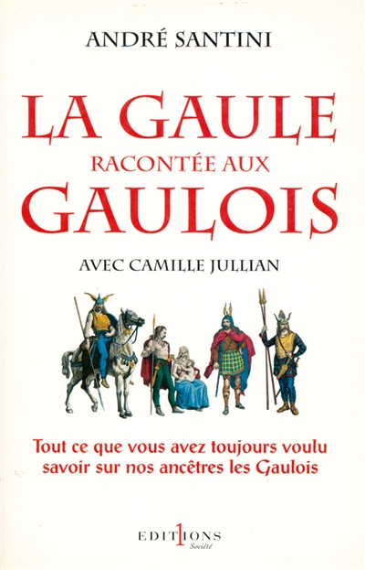 La Gaule racontée aux Gaulois : avec Camille Jullian