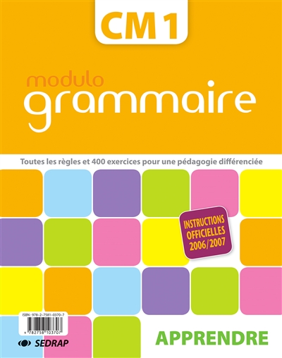 Modulo grammaire CM1 : toutes les règles et 400 exercices pour une pédagogie différenciée : instructions officielles 2006-2007