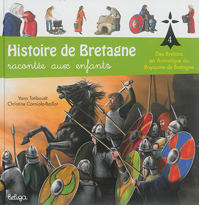 Histoire de Bretagne : racontée aux enfants. Vol. 4. Des Bretons en Armorique au royaume de Bretagne