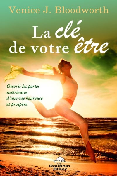 La clé de votre être : ouvrir les portes intérieures d’une vie heureuse et prospère