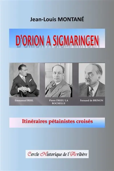 D'Orion à Sigmaringen : itinéraires pétainistes croisés : Emmanuel Berl, Pierre Drieu La Rochelle, Fernand de Brinon