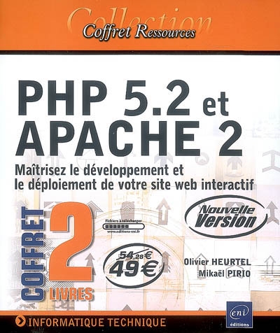 PHP 5.2 et Apache 2 : maîtrisez le développement et le déploiement de votre site Web interactif
