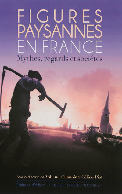Figures paysannes en France : mythes, regards et sociétés. Vol. 1