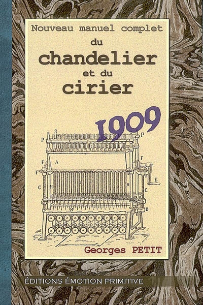 Nouveau manuel complet du chandelier et du cirier : 1909-2009