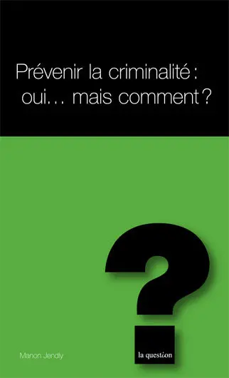 Prévenir la criminalité : oui... mais comment ?