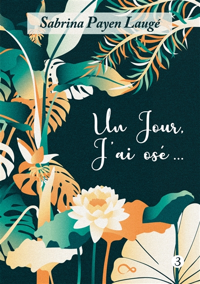 Un jour, j'ai osé... : Tome 3