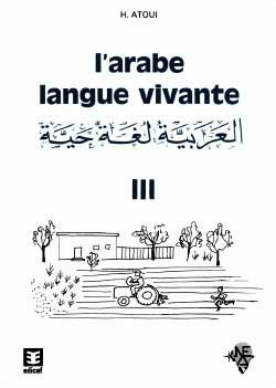 L'arabe langue vivante : méthode d'enseignement à l'usage des francophones. Vol. 3