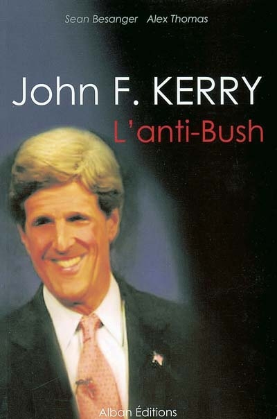 John F. Kerry, l'anti-Bush