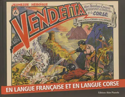 Vendetta : une aventure épique : résistance et libération de la Corse. Vendetta : una apupeia : risistenza è libarazioni di a Corsica