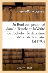 Du Bonheur, prononcé dans le Temple de la Vérité de Rochefort, le deuxième décadi : de brumaire, l'an II de la République...