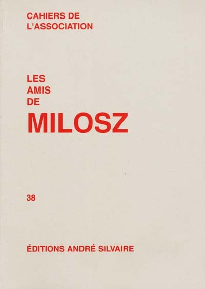 Cahiers de l'Association Les amis de Milosz, n° 38