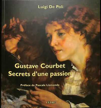 Gustave Courbet : secrets d'une passion
