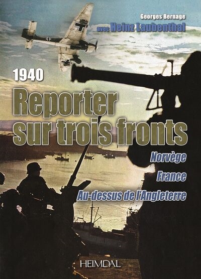 Reporter sur trois fronts : Norvège, France, au-dessus de l'Angleterre : 1940