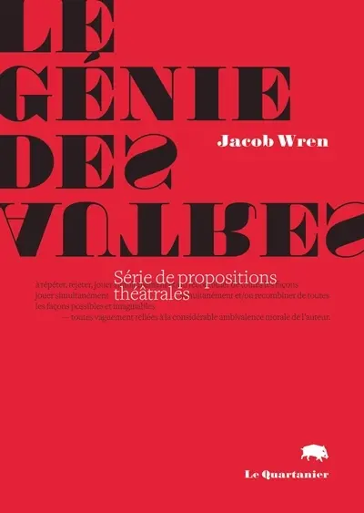 Le génie des autres : série de propositions théâtrales, à répéter, rejeter, jouer simultanément et/ou recombiner de toutes les façons possibles et imaginables, toutes vaguement reliées à la considérable ambivalence morale de l'auteur (propositions 1-49, série en cours)