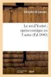 Le roi d'Yvetot : opéra-comique en 3 actes
