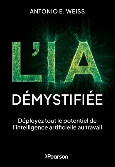 L'IA démystifiée : déployez tout le potentiel de l'intelligence artificielle au travail L'IA démystifiée : déployez tout le potentiel de l'intelligence artificielle au travail