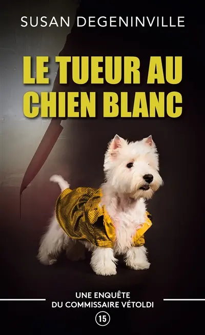 LE TUEUR au Chien Blanc : Une enquête du Commissaire Vétoldi