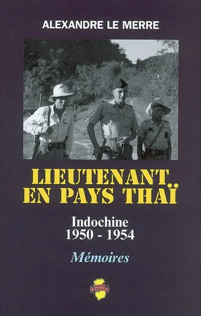Lieutenant en pays thaï : Indochine, 1950-1954