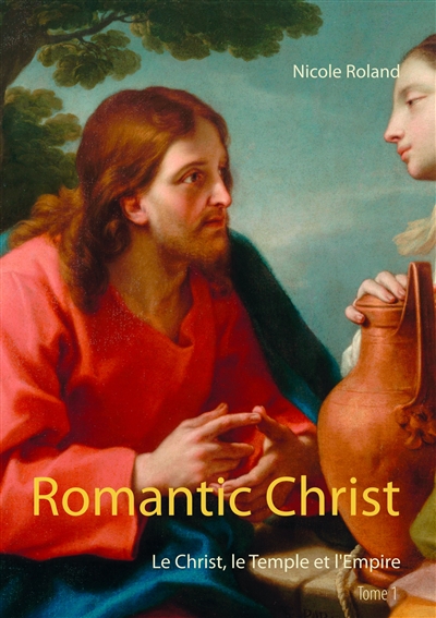 Romantic Christ : Le Christ, le Temple et l'Empire