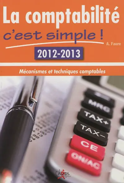 La comptabilité, c'est simple ! : mécanismes et techniques comptables