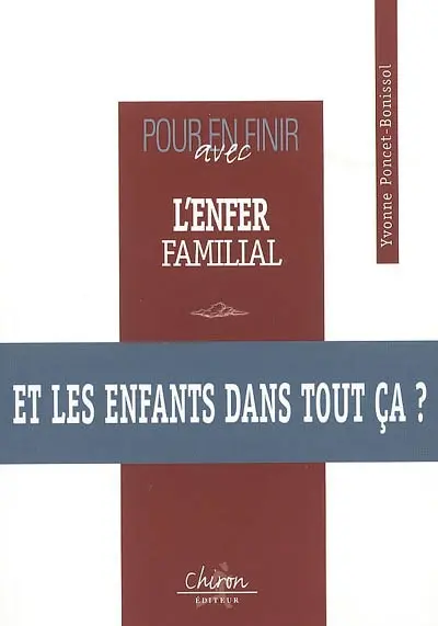 Pour en finir avec l'enfer familial : et les enfants dans tout ça ?