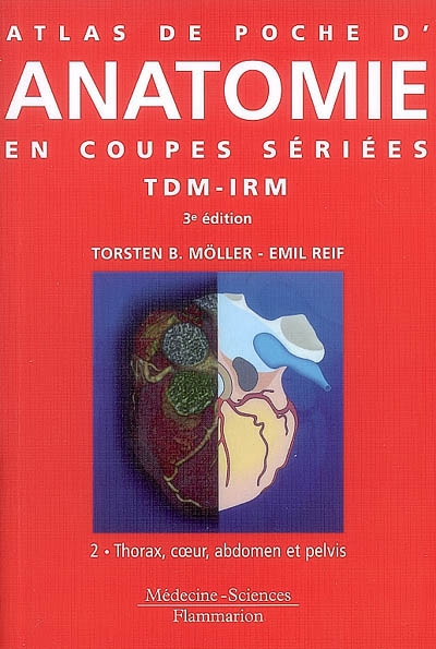 Atlas de poche d'anatomie en coupes sériées TDM-IRM. Vol. 2. Thorax, coeur, abdomen et pelvis