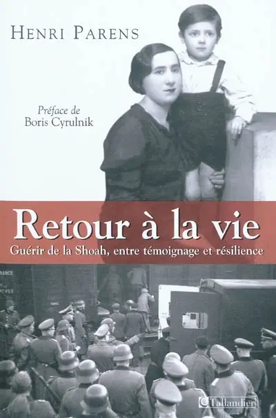 Retour à la vie : guérir de la Shoah, entre témoignage et résilience