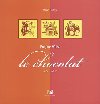Eugène Weiss, le chocolat depuis 1882