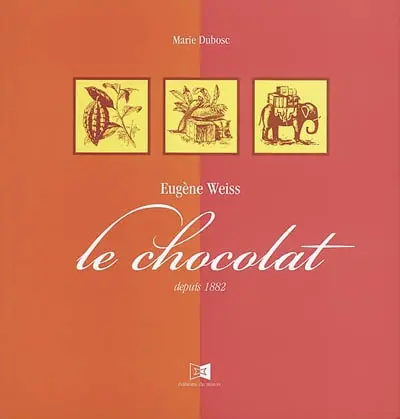 Eugène Weiss, le chocolat depuis 1882