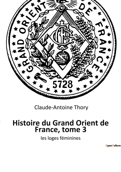 Histoire du Grand Orient de France, tome 3 : les loges féminines