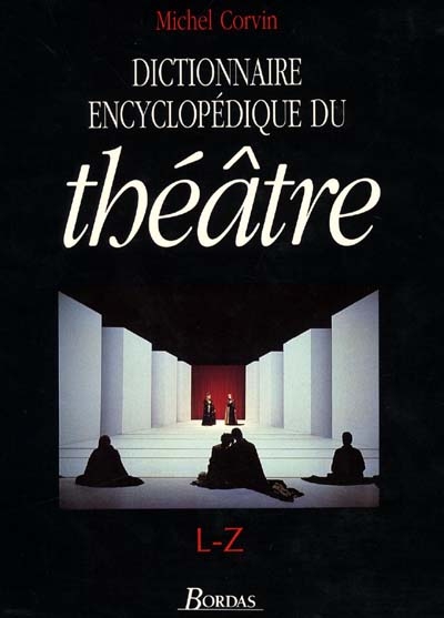 Dictionnaire encyclopédique du théâtre. Vol. 2. L-Z
