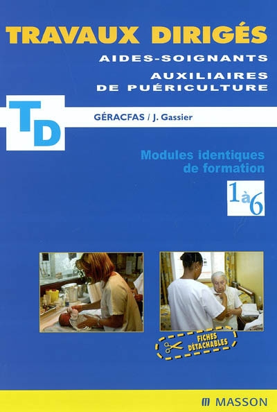 Travaux dirigés aides-soignants, auxiliaires de puériculture : modules identiques de formation 1 à 6