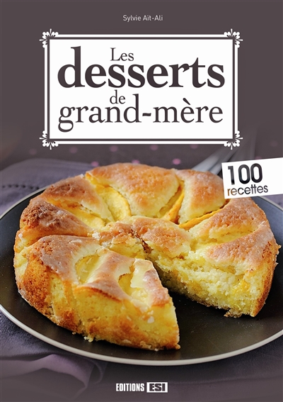 Les desserts de grand-mère : 100 recettes