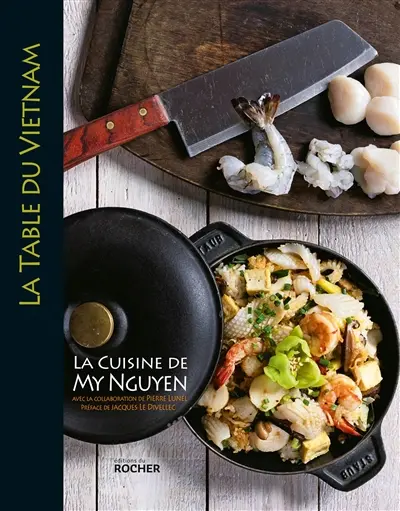 La table du Vietnam : la cuisine de My Nguyen