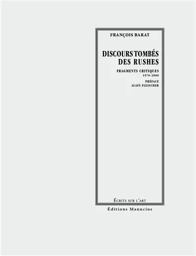Discours tombés des rushes : fragments critiques : 1970-2000