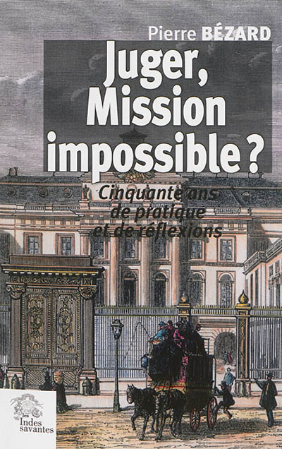 Juger, mission impossible ? : cinquante ans de pratique et de réflexions