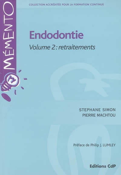 Endodontie. Vol. 2. Retraitements