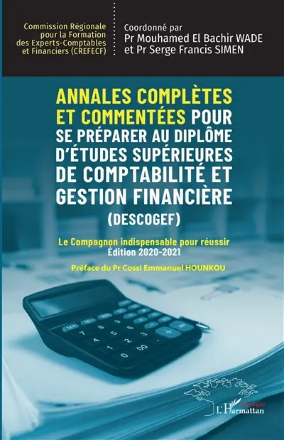 Annales complètes et commentées pour se préparer au diplôme d'études supérieures de comptabilité et gestion financière (Descogef) : le compagnon indispensable pour réussir : 2020-2021