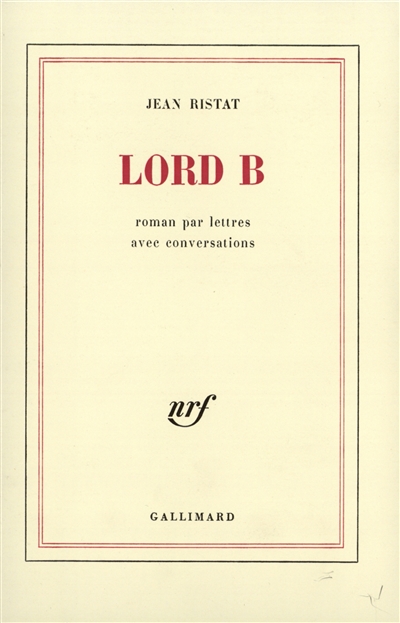 Lord B : roman par lettres avec conversations