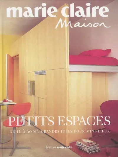 Petits espaces : de 16 à 60 m2, grandes idées pour mini-lieux