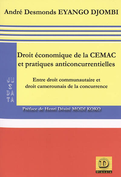 Droit économique de la Cemac et pratiques anticoncurrentielles : entre droit communautaire et droit camerounais de la concurrence