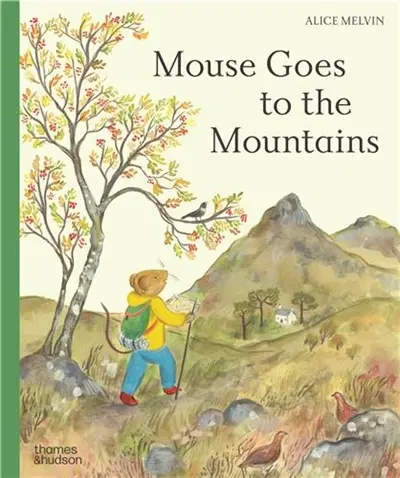 Mouse Goes to the Mountains A Hike Through Nature