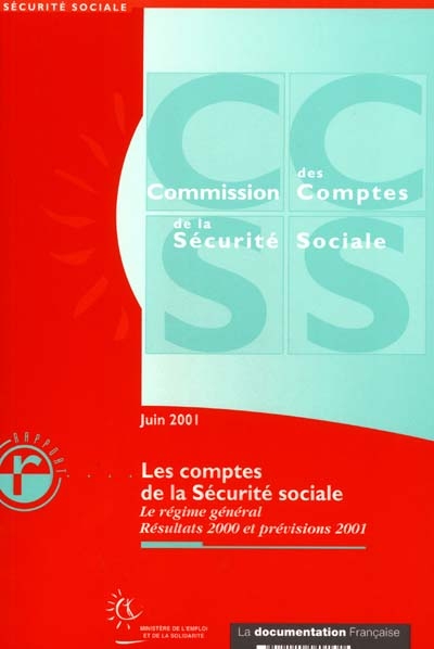 Les comptes de la Sécurité sociale : le régime général, résultats 2000 et prévisions 2001 : rapport