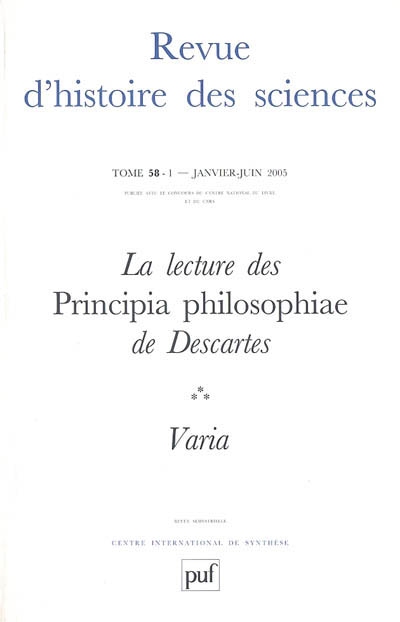 Revue d'histoire des sciences, n° 58-1. La lecture des Principia philosophiae de Descartes